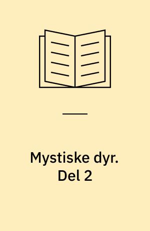 Mystiske dyr : en guide til information om søslanger, havuhyrer, afskyelige snemænd og andet godt. Del 2