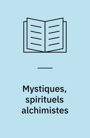 Mystiques, spirituels alchimistes : Schwenckfeld, Séb. Franck, Weigel, Paracelse