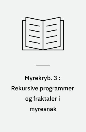 Myrekryb. 3 : Rekursive programmer og fraktaler i myresnak