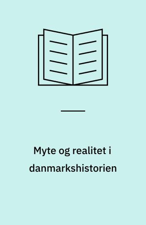 Myte og realitet i danmarkshistorien : en undersøgelse af traditionsudvikling i historiske kilder: indledning og kilder