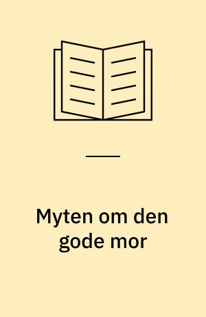 Myten om den gode mor