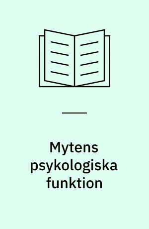 Mytens psykologiska funktion : ett tema i brevväxlingen mellan S. Freud och C. G. Jung åren 1906-1912