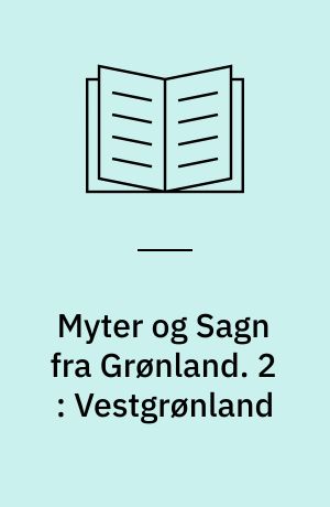 Myter og sagn fra Grønland. 2 : Vestgrønland