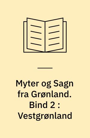 Myter og Sagn fra Grønland. Bind 2 : Vestgrønland