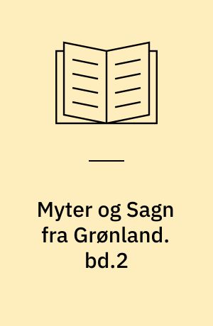 Myter og Sagn fra Grønland. bd.2