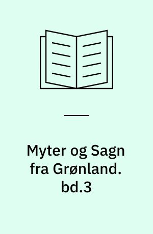 Myter og Sagn fra Grønland. bd.3