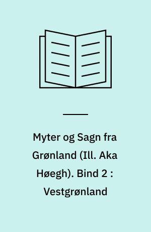 Myter og Sagn fra Grønland. Bind 2 : Vestgrønland