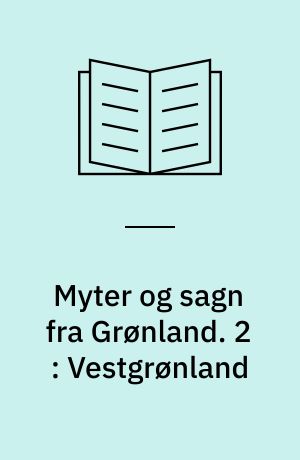 Myter og sagn fra Grønland. 2 : Vestgrønland