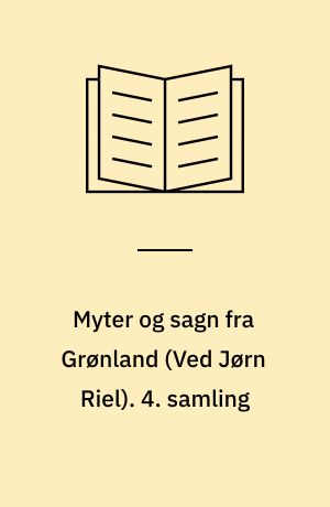 Myter og sagn fra Grønland. 4. samling