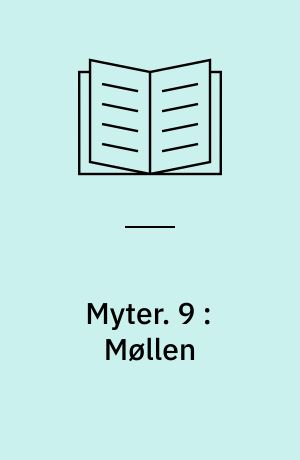 Myter. 9 : Møllen