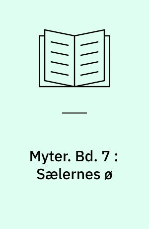 Myter. Bd. 7 : Sælernes ø
