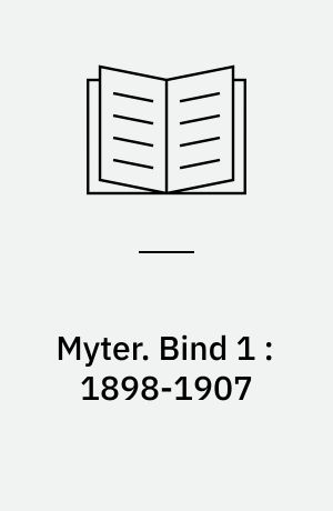 Myter. Bind 1 : 1898-1907