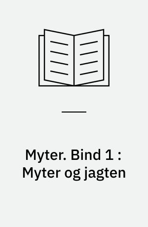 Myter. Bind 1 : Myter og jagten