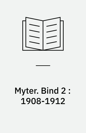 Myter. Bind 2 : 1908-1912