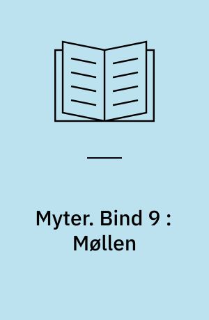Myter. Bind 9 : Møllen