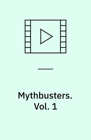 Mythbusters. Vol. 1