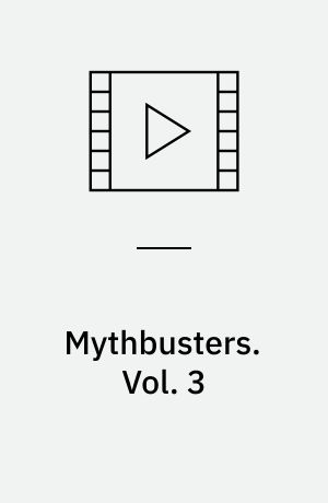 Mythbusters. Vol. 3