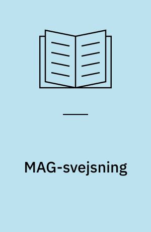 MAG-svejsning : metoder og udstyr