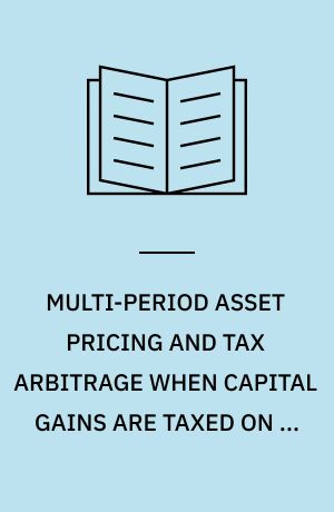 MULTI-PERIOD ASSET PRICING AND TAX ARBITRAGE WHEN CAPITAL GAINS ARE TAXED ON AN ACCRUAL BASIS