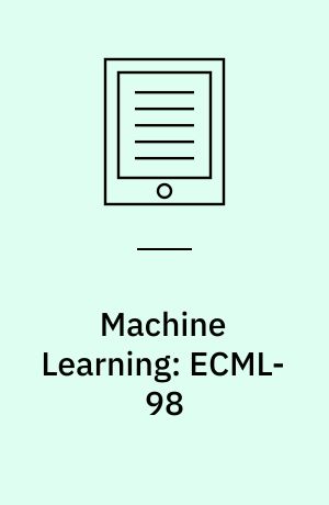 Machine Learning: ECML-98 : 10th European Conference on Machine Learning, Chemnitz, Germany, April 21-23, 1998, Proceedings