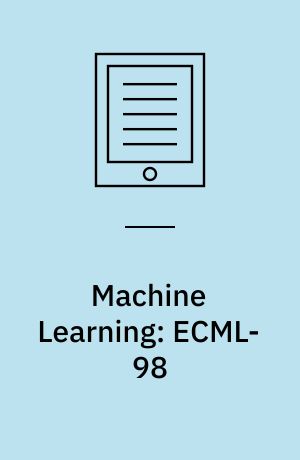 Machine Learning: ECML-98 : 10th European Conference on Machine Learning, Chemnitz, Germany, April 21-23, 1998, Proceedings