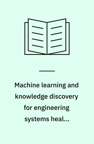 Machine learning and knowledge discovery for engineering systems health management