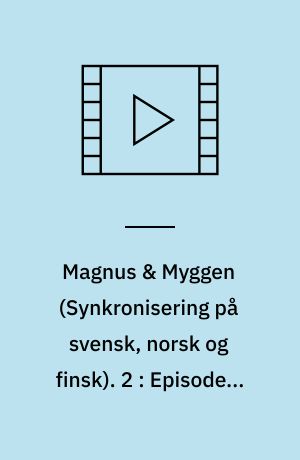 Magnus & Myggen. 2 : Episode 7-11