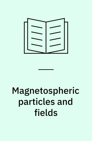 Magnetospheric particles and fields : proceedings of the summer advanced study school, held in Graz, Austria, Aug. 4-15, 1975