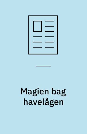 Magien bag havelågen