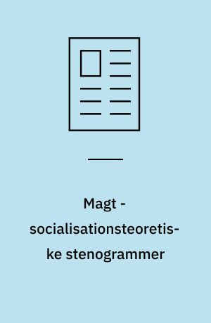 Magt - socialisationsteoretiske stenogrammer