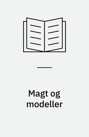 Magt og modeller : om den stigende anvendelse af edb-modeller i de politiske beslutninger