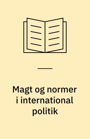 Magt og normer i international politik : statsdannelser, grænser og humanitær intervention
