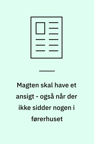 Magten skal have et ansigt - også når der ikke sidder nogen i førerhuset