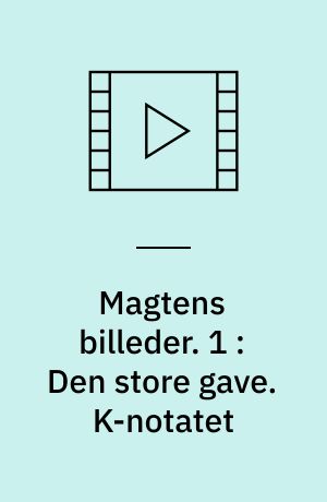 Magtens billeder. 1 : Den store gave. K-notatet : om forsvaret i fremtiden : en film (Stor skrift)