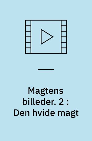 Magtens billeder. 2 : Den hvide magt: Magten over kærligheden : en film: Svineriget