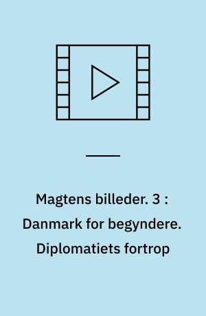 Magtens billeder. 3 : Danmark for begyndere : historien om Lokalplan 219 : en film. Diplomatiets fortrop : en film (Stor skrift)