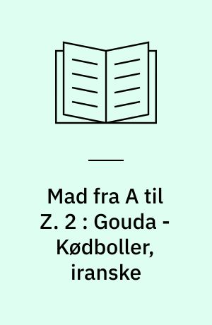 Mad fra A til Z. 2 : Gouda - Kødboller, iranske
