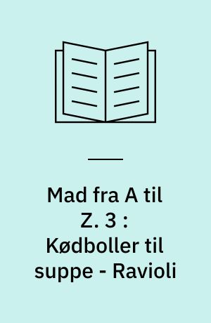 Mad fra A til Z. 3 : Kødboller til suppe - Ravioli