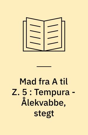Mad fra A til Z. 5 : Tempura - Ålekvabbe, stegt