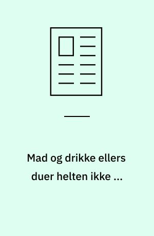 Mad og drikke ellers duer helten ikke ...