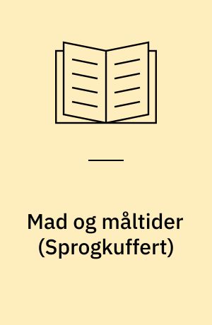 Mad og måltider : læs, leg & lær med et emne