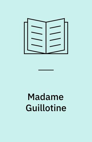 Madame Guillotine : den franske revolution