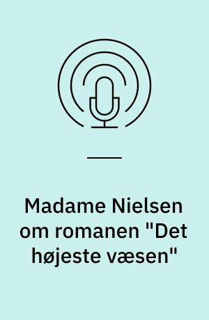 Madame Nielsen om romanen "Det højeste væsen"