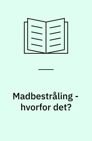 Madbestråling - hvorfor det?