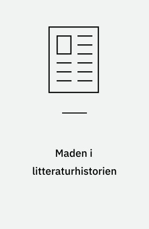 Maden i litteraturhistorien : madbilledets civilisationshistoriske udvikling
