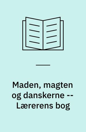 Maden, magten og danskerne : tiden 11.000 f.v.t.-1350 e.v.t. -- Lærerens bog