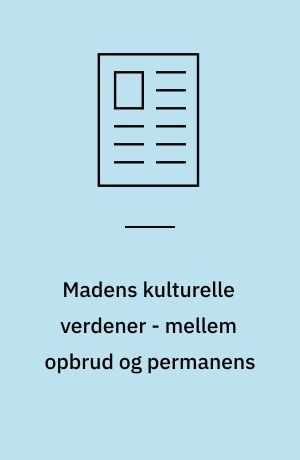 Madens kulturelle verdener - mellem opbrud og permanens