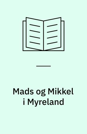 Mads og Mikkel i Myreland