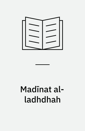 Madı̄nat al-ladhdhah : riwāyah