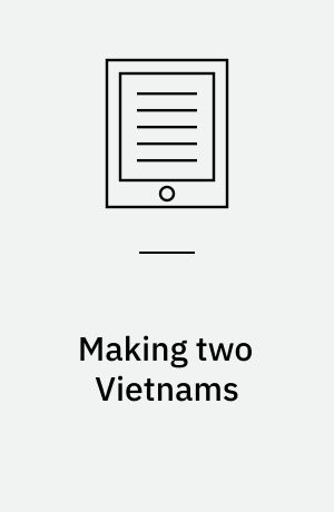Making two Vietnams : war and youth identities, 1965-1975